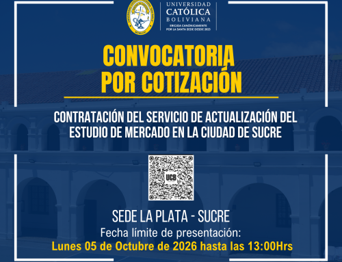 CONVOCATORIA POR COTIZACIÓN  “CONTRATACIÓN DEL SERVICIO DE ACTUALIZACIÓN DEL ESTUDIO DE MERCADO EN LA  CIUDAD DE SUCRE, PARA LA SEDE LA PLATA UCB SUCRE”